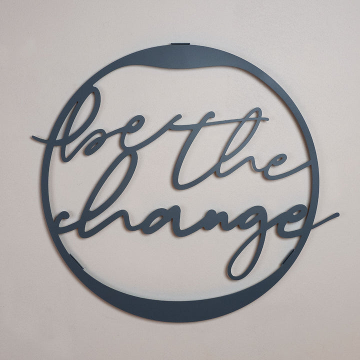 Be The Change Metal Wall Art - APT518